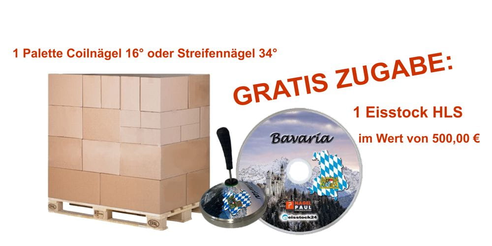 GRATIS ZUGABE kauf 1 Palette Coil-,oder Streifennägel Eisstock BAVARIA imWert von 500 €
